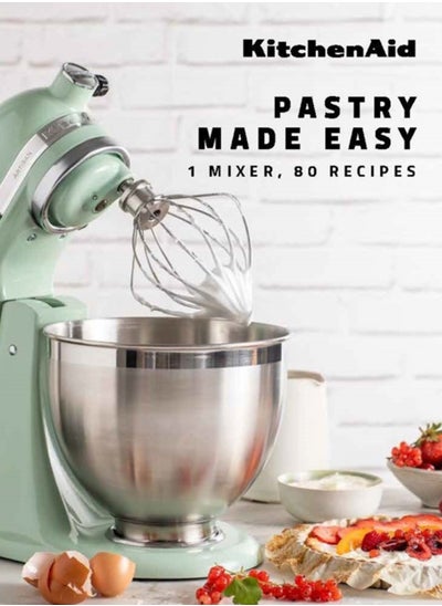 اشتري KitchenAid: Pastry Made Easy : 1 Mixer, 80 Recipes في الامارات