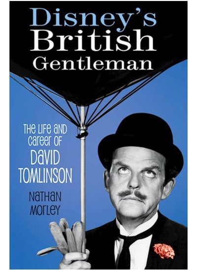 اشتري Disney's British Gentleman : The Life and Career of David Tomlinson في الامارات