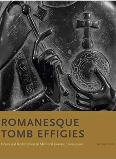 اشتري Romanesque Tomb Effigies : Death and Redemption in Medieval Europe, 1000-1200 في السعودية