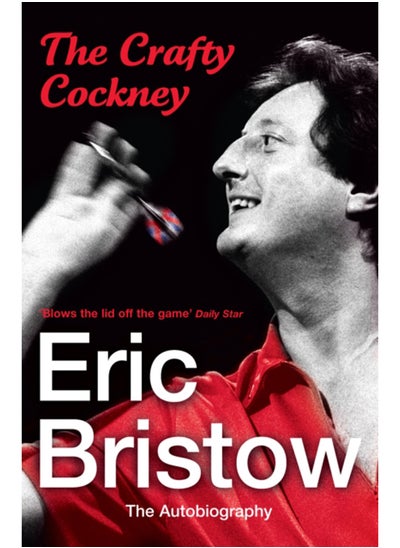 Buy Eric Bristow: The Autobiography : The Crafty Cockney in Saudi Arabia