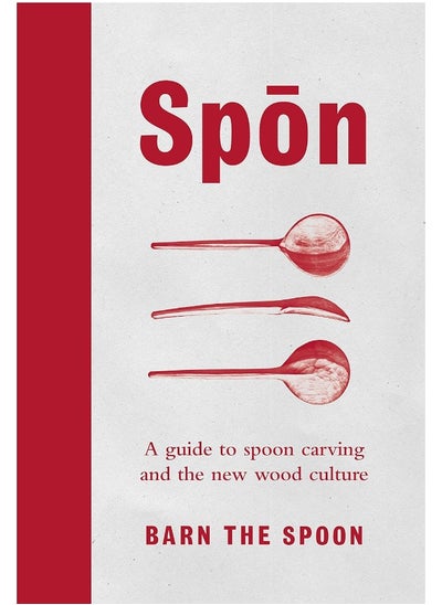 اشتري Spon: A Guide to Spoon Carving and the New Wood Culture في الامارات