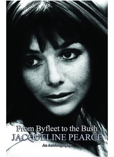 اشتري From Byfleet to the Bush : The Autobiography of Jacqueline Pearce في الامارات