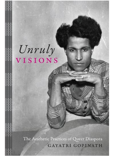 Buy Unruly Visions : The Aesthetic Practices of Queer Diaspora in Saudi Arabia