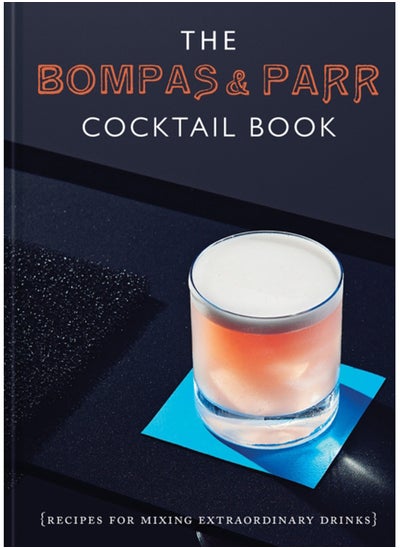 Buy The Bompas & Parr Cocktail Book : Recipes for Mixing Extraordinary Drinks in UAE