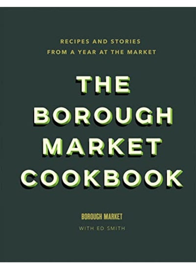 اشتري The Borough Market Cookbook Recipes And Stories From A Year At The Market By Smith, Ed Hardcover في الامارات