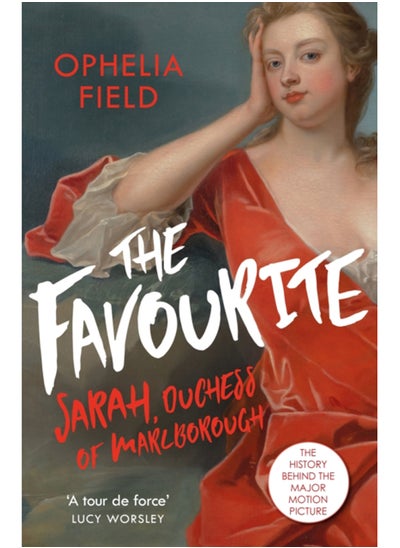 اشتري The Favourite : The Life of Sarah Churchill and the History Behind the Major Motion Picture في السعودية