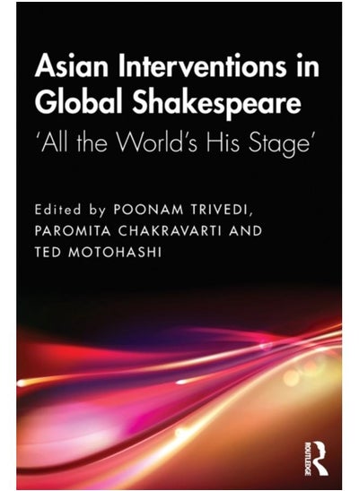 Buy Asian Interventions in Global Shakespeare : ???All the World???s His Stage??? in UAE