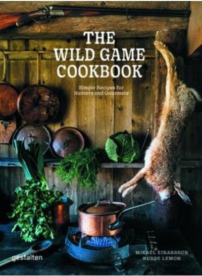 Buy The Wild Game Cookbook : Simple Recipes for Hunters and Gourmets in Saudi Arabia