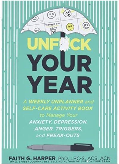 اشتري Unfuck Your Year: A Weekly Unplanner and Workbook to Manage Anxiety, Depression, Anger, Triggers, an في الامارات