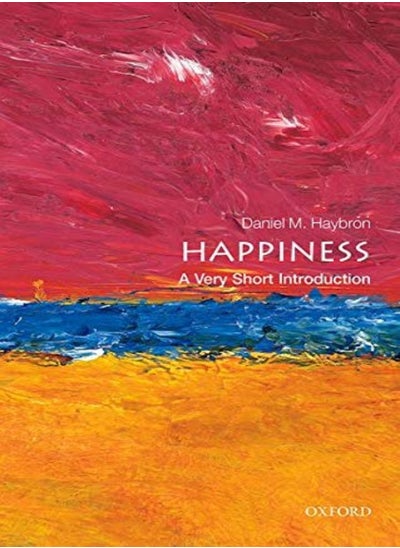 اشتري Happiness A Very Short Introduction by Haybron, Daniel M. (Associate Professor of Philosophy, Philosophy Department at Saint Louis Universi Paperback في الامارات