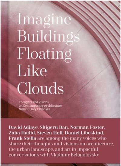 Buy Imagine Buildings Floating like Clouds : Thoughts and Visions on Contemporary Architecture from 101 Key Creatives in UAE