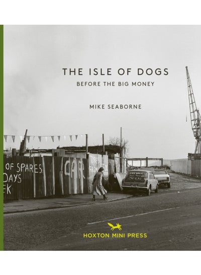 اشتري The Isle Of Dogs : Before the Big Money Moved In في السعودية