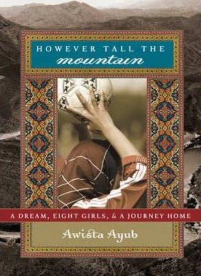 اشتري However Tall the Mountain: A Dream, Eight Girls, and a Journey Home في الامارات