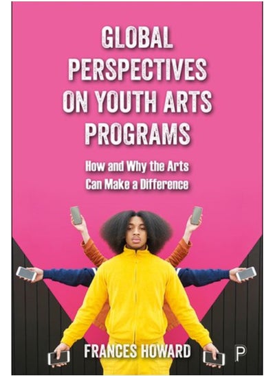 Buy Global Perspectives on Youth Arts Programs : How and Why the Arts Can Make a Difference in Saudi Arabia