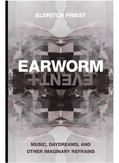 اشتري Earworm and Event : Music, Daydreams, and Other Imaginary Refrains في الامارات