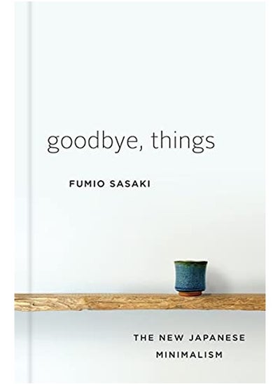 اشتري Goodbye, Things: The New Japanese Minimalism في الامارات