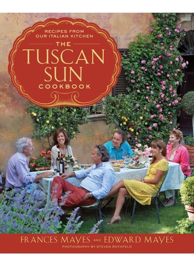 Buy The Tuscan Sun Cookbook: Recipes from Our Italian Kitchen in UAE