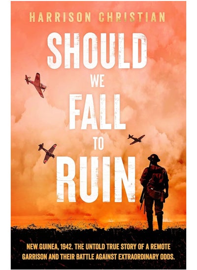 اشتري Should We Fall to Ruin: New Guinea, 1942. The untold true story of a remot في الامارات