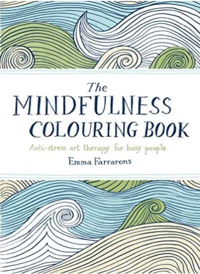 Buy The Mindfulness Colouring Book Antistress Art Therapy For Busy People by Emma Farrarons Paperback in UAE