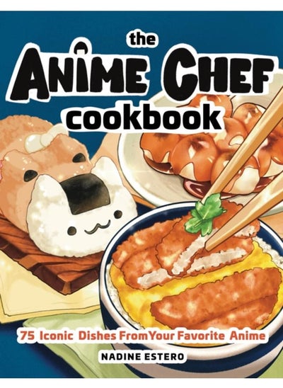 اشتري The Anime Chef Cookbook : 75 Iconic Dishes from Your Favorite Anime في الامارات