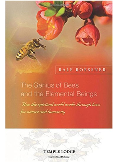 اشتري The Genius of Bees and the Elemental Beings: How the Spiritual World Works Through Bees for Nature and Humanity في الامارات