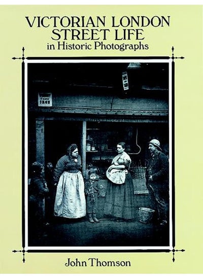 اشتري Victorian London Street Life in Historic Photographs في الامارات