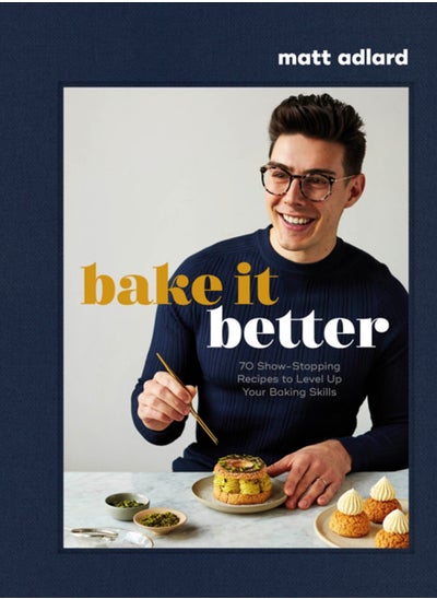 اشتري Bake It Better : 70 Show-Stopping Recipes to Level Up Your Baking Skills في الامارات