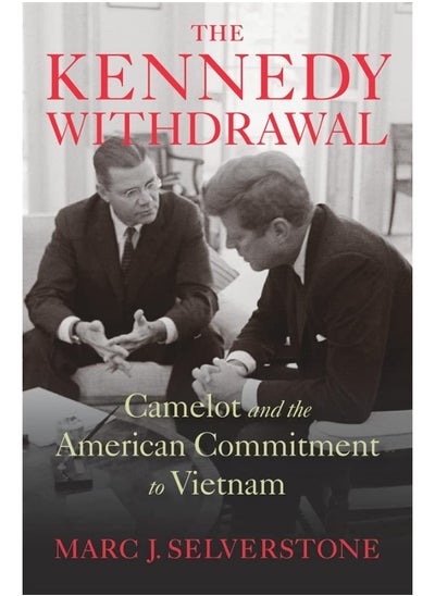 Buy The Kennedy Withdrawal: Camelot and the American Commitment to Vietnam in UAE