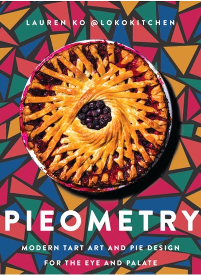 Buy Pieometry : Modern Tart Art and Pie Design for the Eye and the Palate in Saudi Arabia