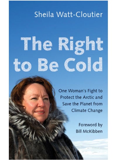 اشتري The Right to Be Cold : One Woman's Fight to Protect the Arctic and Save the Planet from Climate Change في السعودية