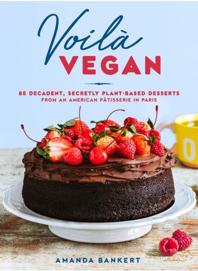 اشتري Voila Vegan : 85 Decadent, Secretly Plant-Based Desserts from an American Patissiere in Paris في السعودية