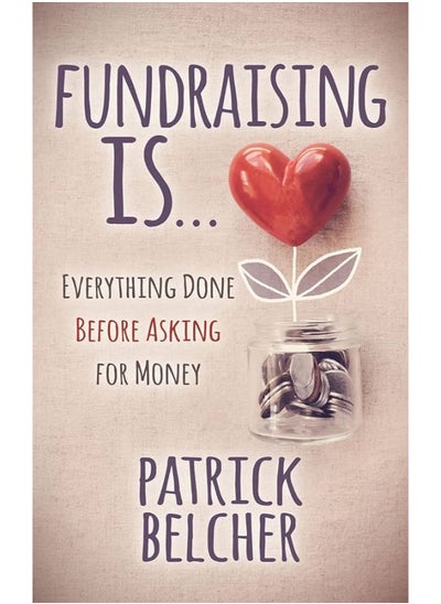 اشتري Fundraising Is: Everything Done Before Asking for Money في مصر