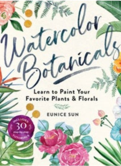 Buy Watercolour Botanicals : Learn to Paint Your Favorite Plants and Florals in Saudi Arabia