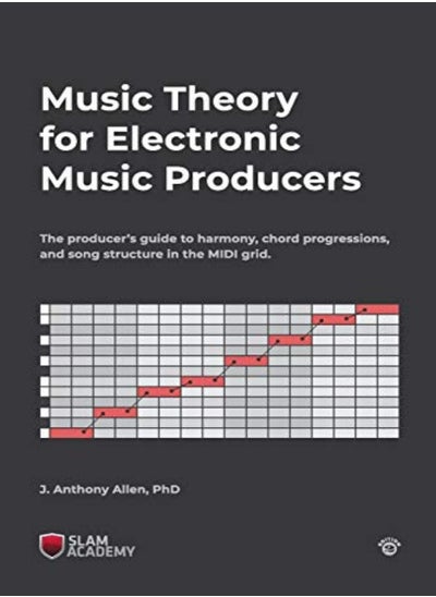 Buy Music Theory For Electronic Music Producers The Producers Guide To Harmony Chord Progressions An by Allen, J Anthony, PhD Paperback in UAE