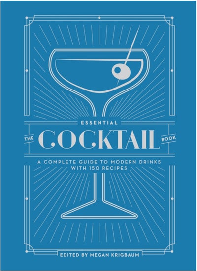 اشتري The Essential Cocktail Book : A Complete Guide to Modern Drinks with 150 Recipes في الامارات