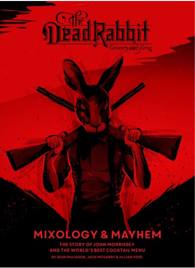 اشتري The Dead Rabbit Mixology & Mayhem : The Story of John Morrissey and the World's Best Cocktail Menu في السعودية