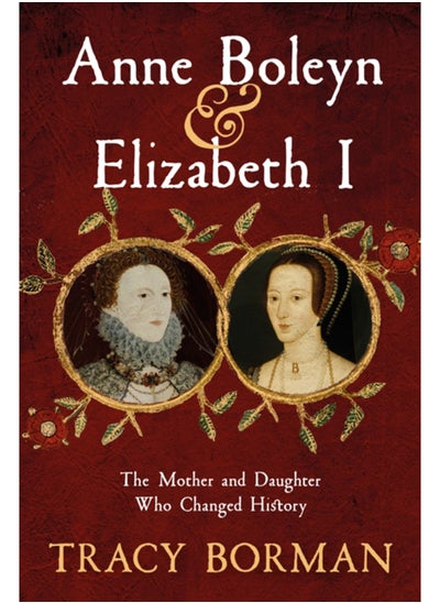 اشتري Anne Boleyn & Elizabeth I : The Mother and Daughter Who Changed History في السعودية