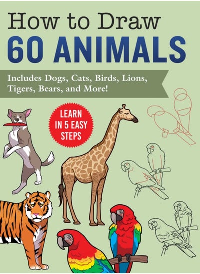 Buy How to Draw Animals : Learn in 5 Easy Steps-Includes 60 Step-by-Step Instructions for Dogs, Cats, Birds, and More! in Saudi Arabia