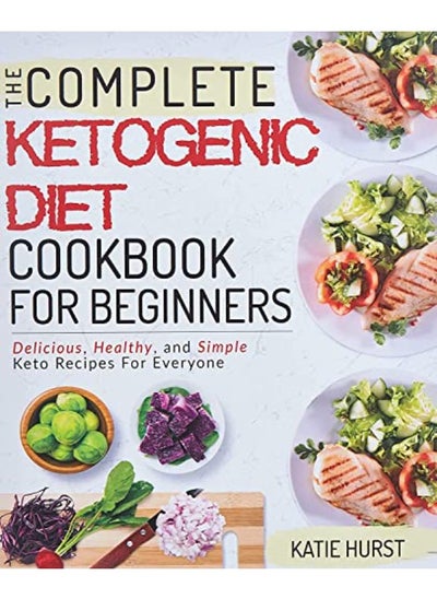 Buy Ketogenic Diet for Beginners: The Complete Keto Diet Cookbook for Beginners Delicious, Healthy, and in UAE