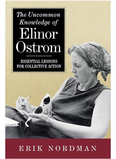 اشتري The Uncommon Knowledge of Elinor Ostrom: Essential Lessons for Collective Action في الامارات