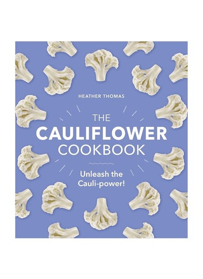 Buy The Cauliflower Cookbook: Unleash the Cauli-power! in UAE