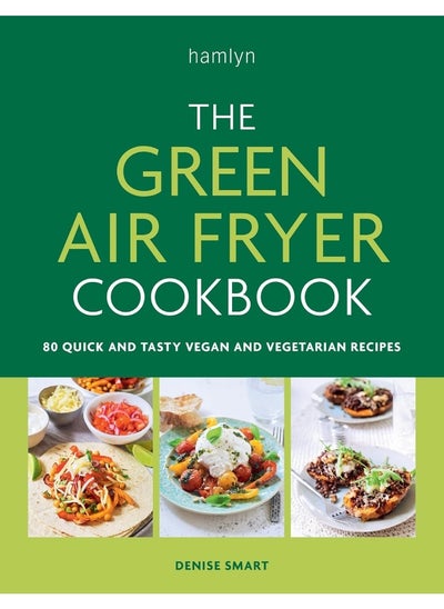 اشتري The Green Air Fryer Cookbook: 80 Quick and Tasty Vegan and Vegetarian Recipes في الامارات