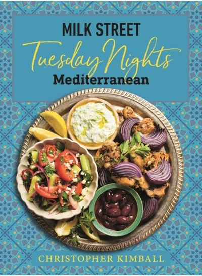 Buy Milk Street: Tuesday Nights Mediterranean : 125 Simple Weeknight Recipes from the World's Healthiest Cuisine in Saudi Arabia