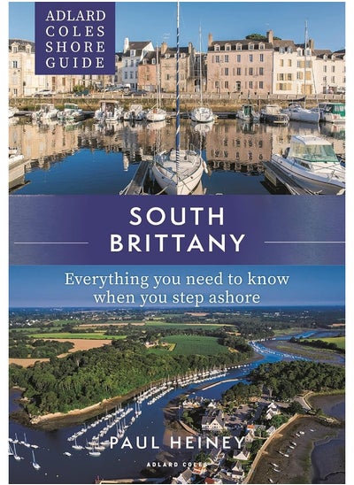 Buy Adlard Coles Shore Guide: South Brittany: Everything you need to know when you step ashore in UAE