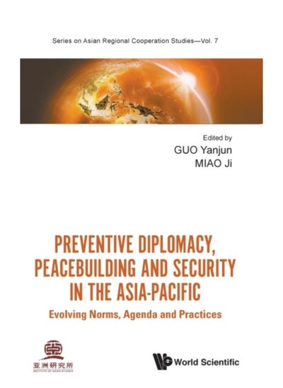 Buy Preventive Diplomacy, Peacebuilding And Security In The Asia-Pacific: Evolving Norms, Agenda And Practices : 7 - Hardback in Saudi Arabia