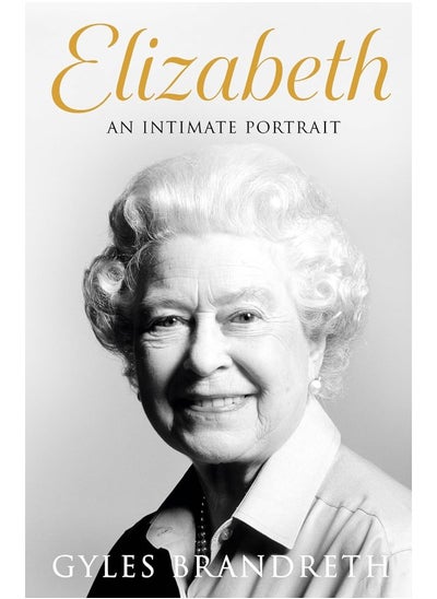 Buy Elizabeth: An intimate portrait from the writer who knew her and her family for over fifty years in UAE