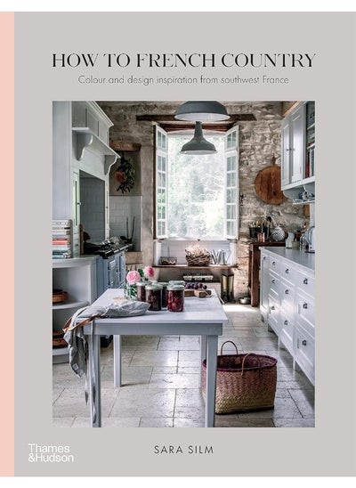 Buy How to French Country: Colour and design inspiration from southwest France in UAE