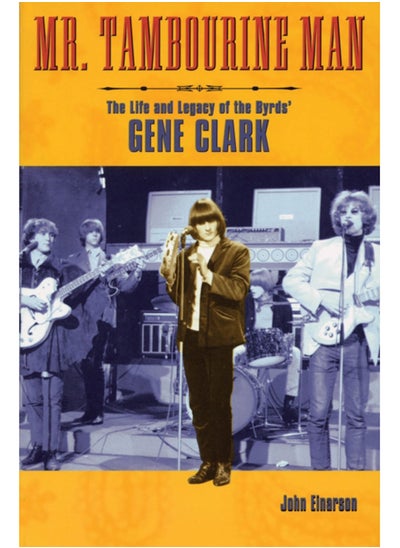 اشتري Mr. Tambourine Man : The Life and Legacy of The Byrds' Gene Clark في الامارات