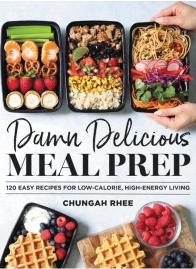 Buy Damn Delicious Meal Prep : 115 Easy Recipes for Low-Calorie, High-Energy Living in Saudi Arabia