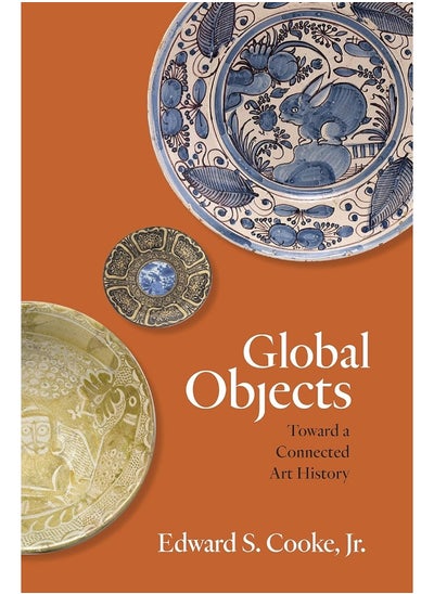 اشتري Global Objects: Toward a Connected Art History في الامارات